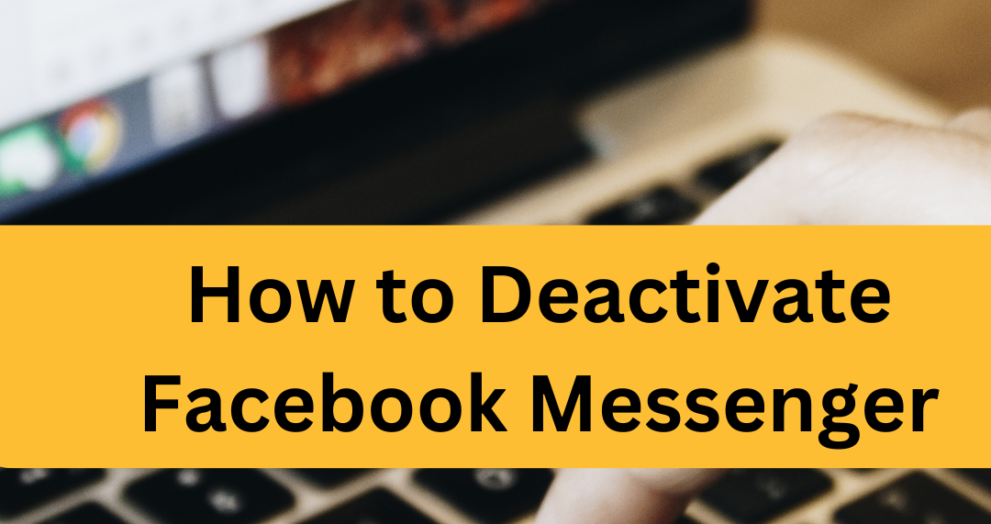 How to Deactivate Facebook Messenger